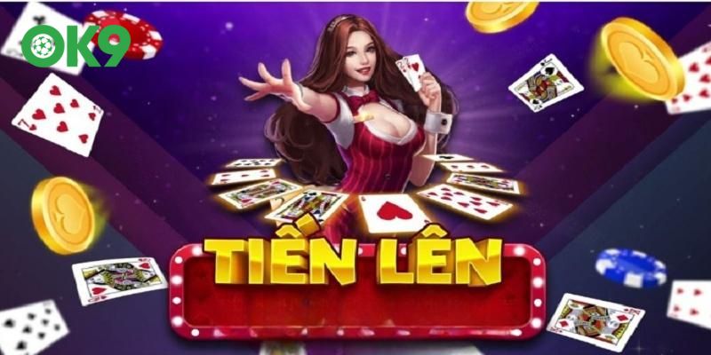 Thông tin về game bài tiến lên trực tuyến tại đơn vị OK9