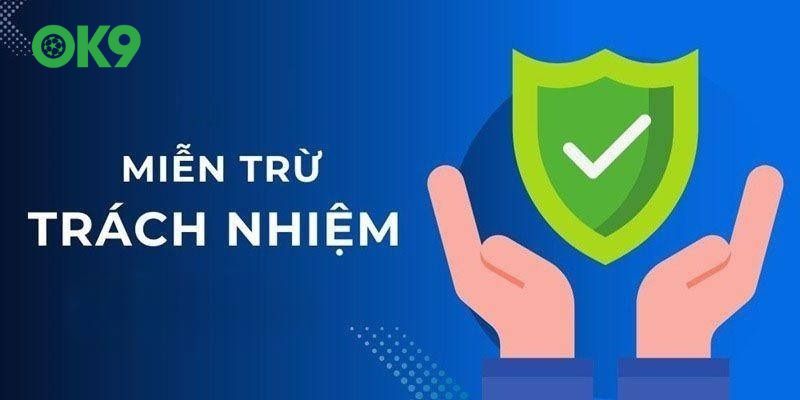 Đôi nét giới thiệu về chính sách miễn trừ trách nhiệm OK9