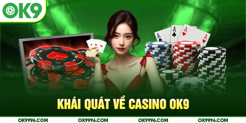 Khái quát về casino OK9
