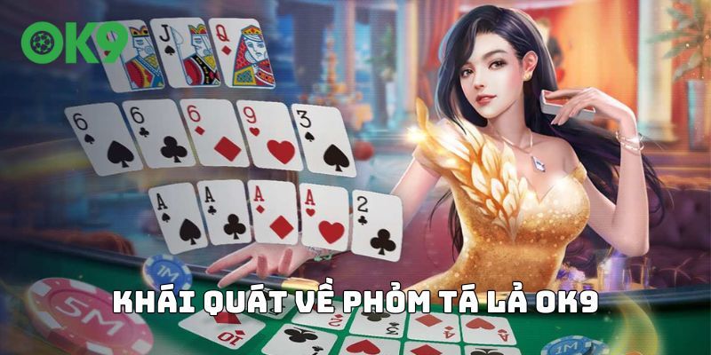 Khái quát về phỏm tá lả OK9