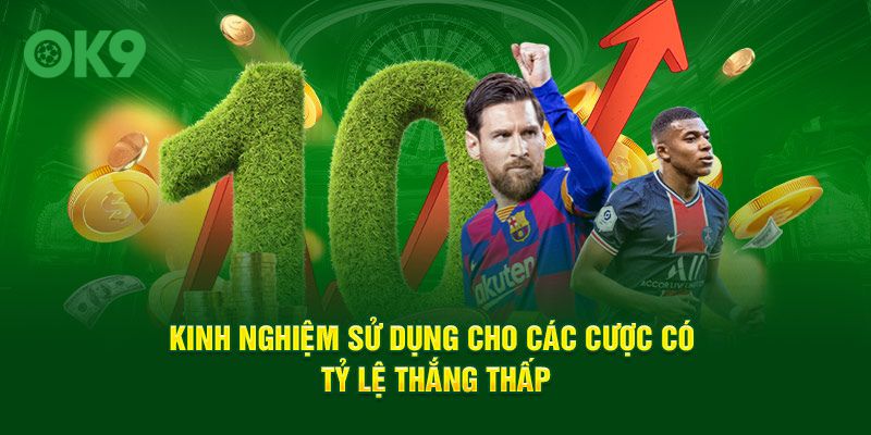 Kinh nghiệm sử dụng cho các cược có tỷ lệ thắng thấp