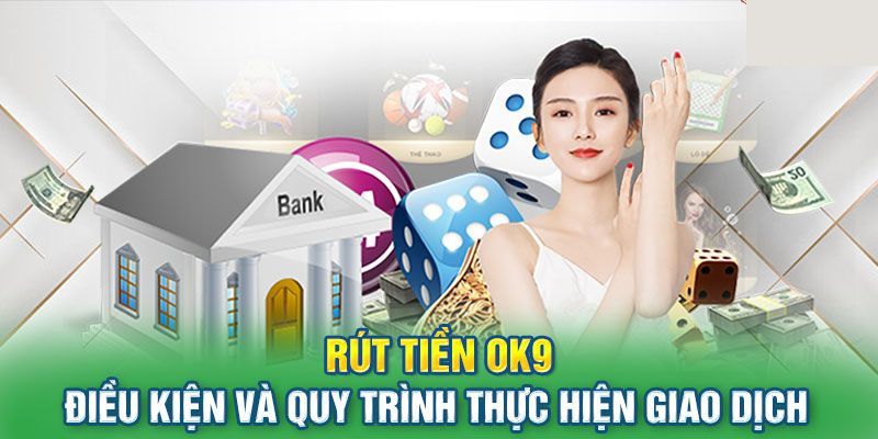 Điều kiện thực hiện rút tiền mà người chơi không nên bỏ qua 