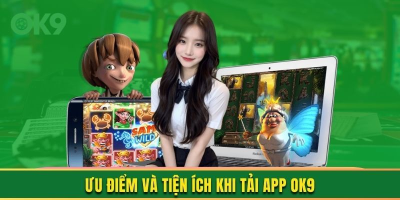 Các lý do giúp app OK9 được nhiều người cài đặt
