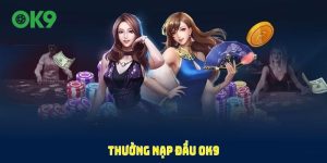 Thưởng nạp đầu OK9