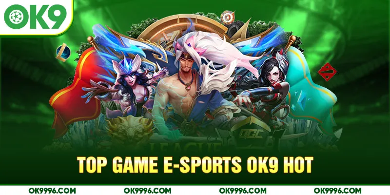 Top game E-sports OK9 hot